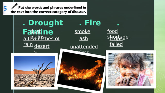 . Drought . Firе . Famine food shortage dust plains smoke ash crops failed а few inches of rain deserts unattended fires 