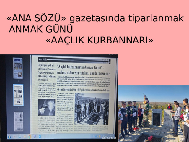 «ANA SÖZÜ» gazetasında tiparlanmak ANMAK GÜNÜ «AAÇLIK KURBANNARI» 