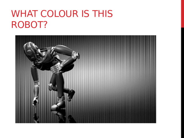 What colour is this robot? 