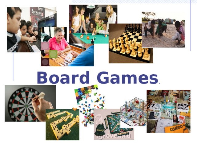        .    Board Games . 