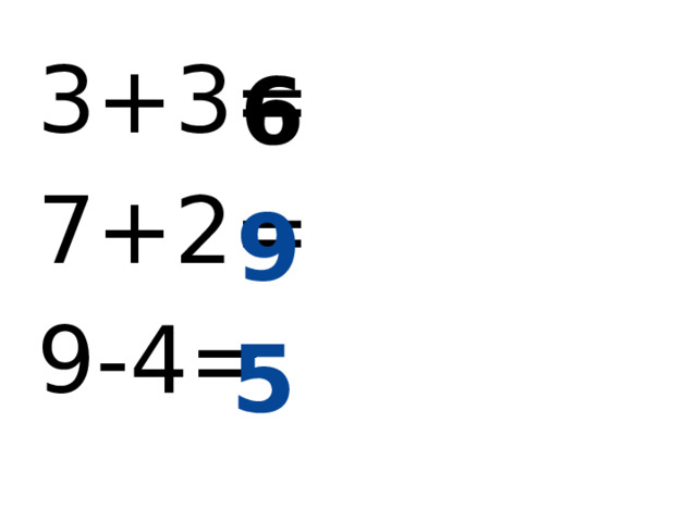 3+3= 7+2= 9-4= 6 9 5 