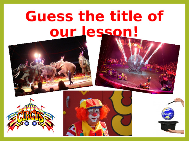 Guess the title of our lesson! 