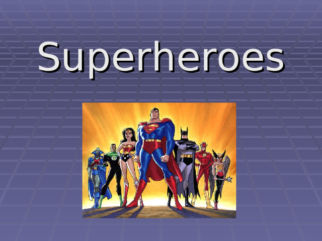 Superheroes  