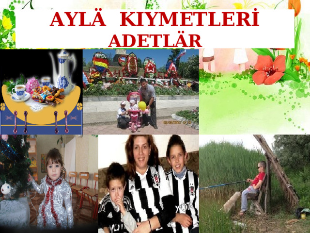 AYLÄ KIYMETLERİ ADETLÄR 