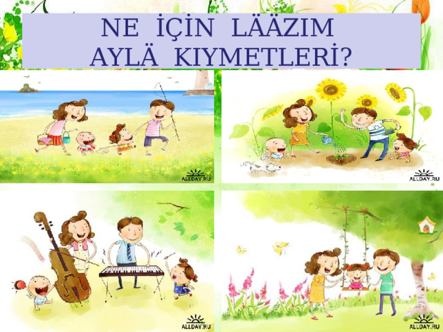 NE İÇİN LÄÄZIM  AYLÄ KIYMETLERİ? 