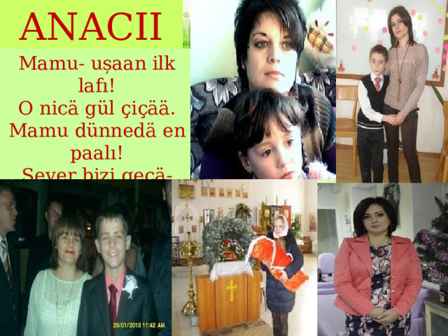 ANACIIM Mamu- ușaan ilk lafı! O nic ӓ gül ҫ i ҫӓӓ . Mamu dünned ӓ en paalı! Sever bizi gec ӓ - gündüz . 