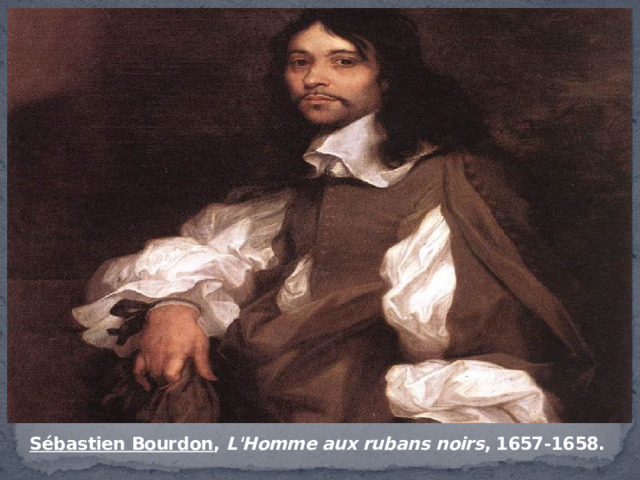 Sébastien Bourdon ,  L'Homme aux rubans noirs , 1657-1658. 