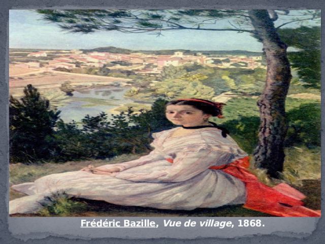 Frédéric Bazille ,  Vue de village , 1868. 