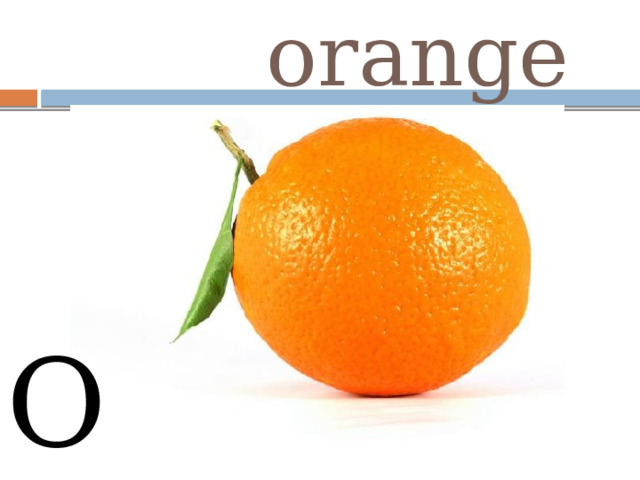  orange O o 