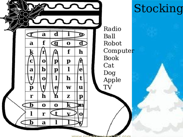 Stocking Radio Ball Robot Computer Book Cat Dog Apple TV r a a k f d i r c g o a o a o b f t p d o p p h p l t r r l b e h e h o w l t n u o z b r a k p t m l v l o c 