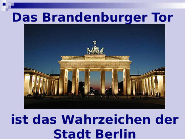 Das Brandenburger Tor ist das Wahrzeichen der Stadt Berlin 