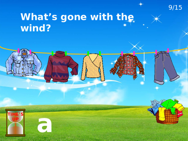 9/15 What’s gone with the wind? a jacket TIME’S UP 
