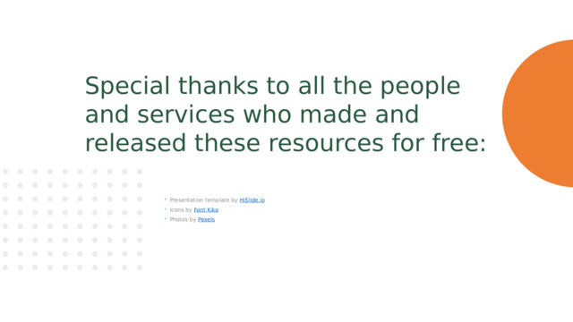 Special thanks to all the people and services who made and released these resources for free: Presentation template by HiSlide.io Icons by Font Kiko Photos by Pexels 