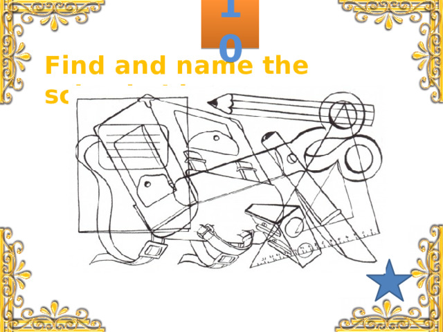 10 Find and name the school objects 