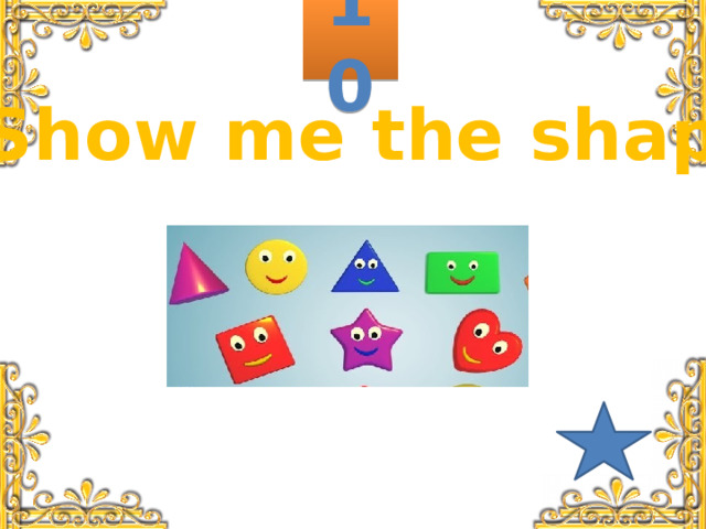10 Show me the shape 