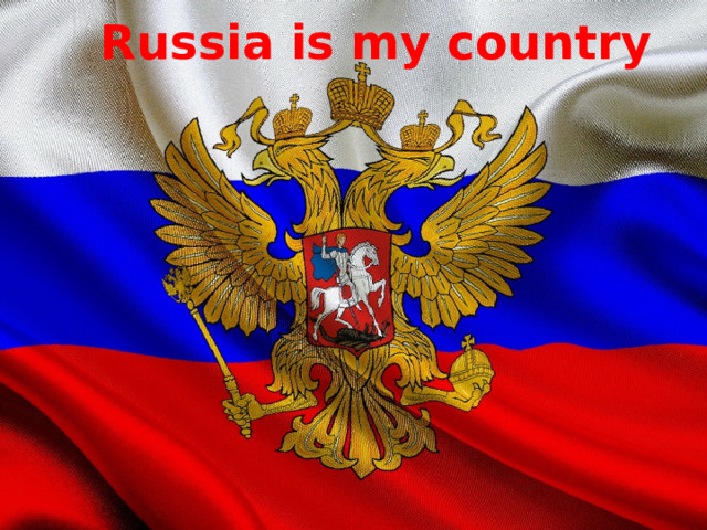 Russia is my country 