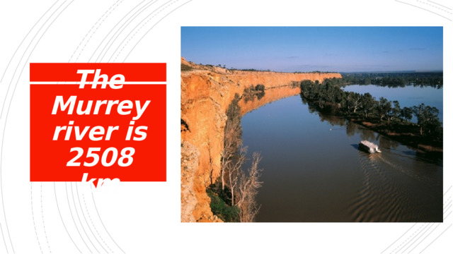 The Murrey river is 2508 km 