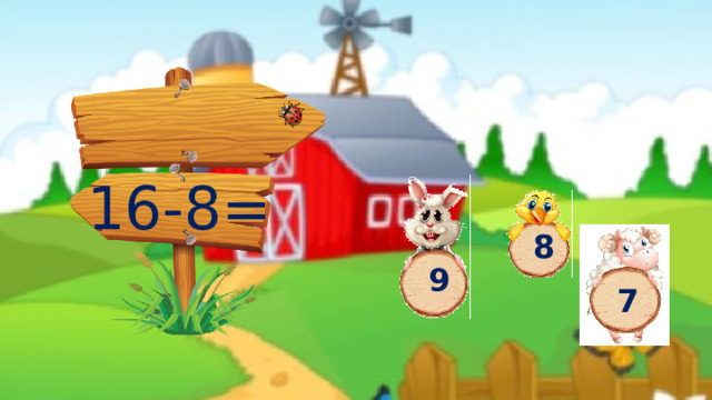 16-8= 8 9 7 