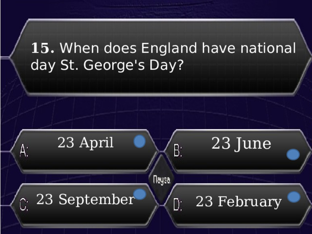 15. When does England have national day St. George's Day? 23 June 23 April 23 September 23 February 