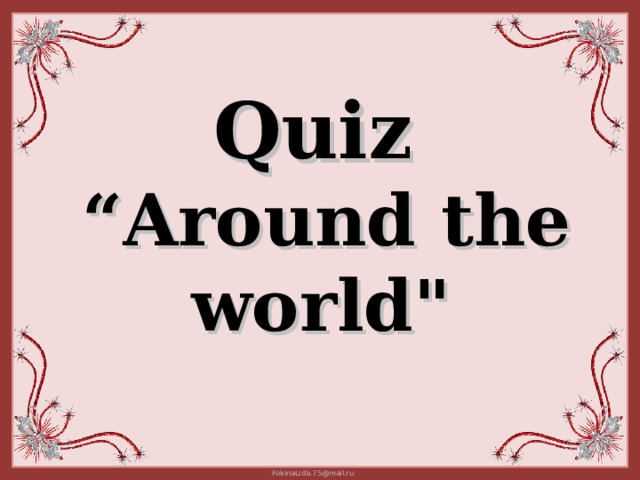 Quiz  “ Around the world 