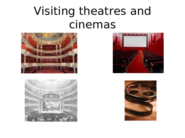Visiting theatres and cinemas 