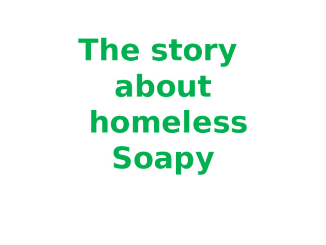 The story  about  homeless Soapy 