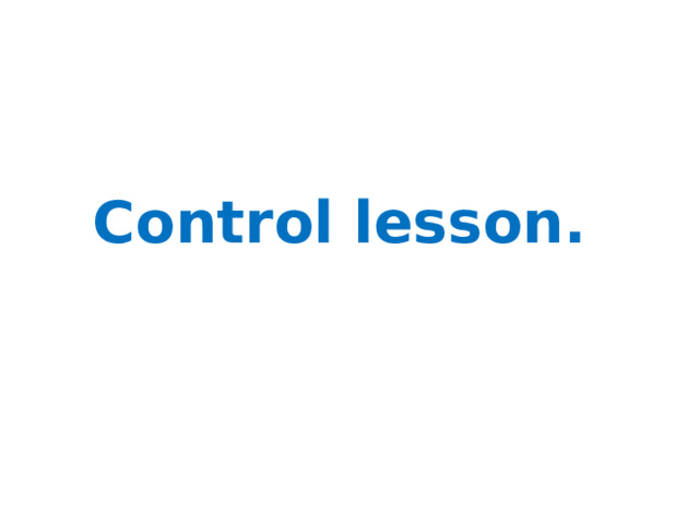 Control lesson. 