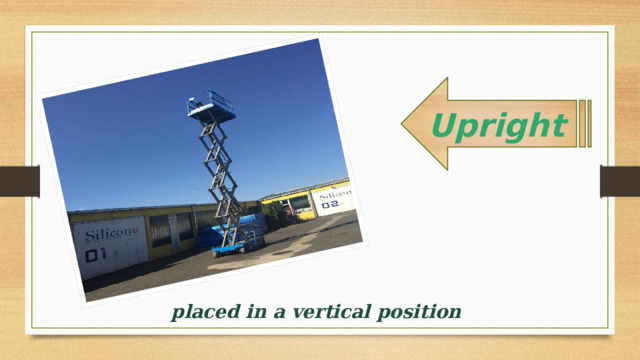 Upright  placed in a vertical position 