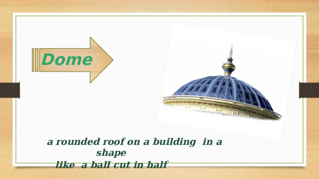 Dome   a rounded roof on a building in a shape like a ball cut in half   