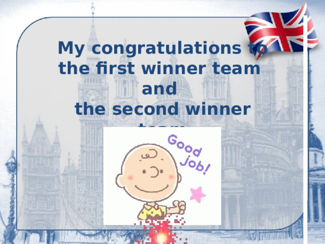 My congratulations to the first winner team  and  the second winner team 