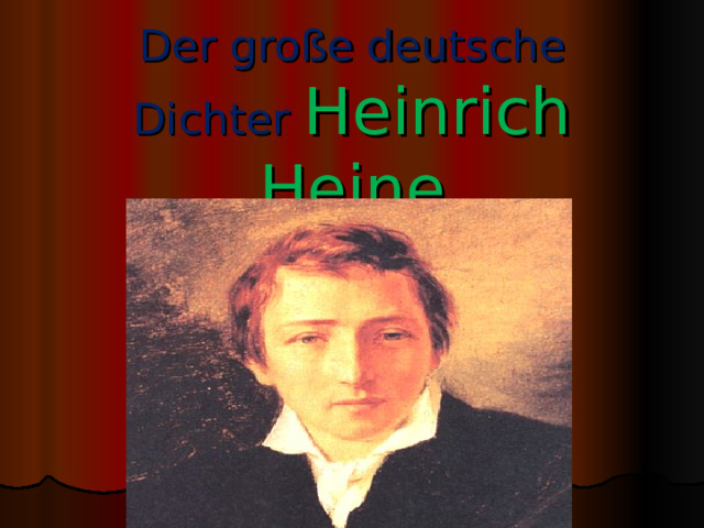 Der große deutsche Dichter Heinrich Heine 