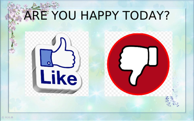 ARE YOU HAPPY TODAY? 