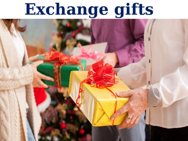 Exchange gifts 