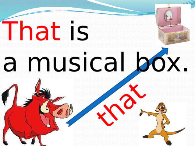 that That is a musical box. 