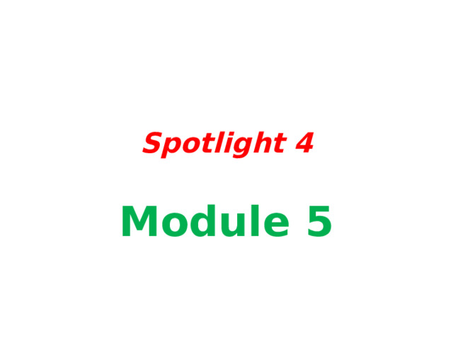 Spotlight 4 Module 5 