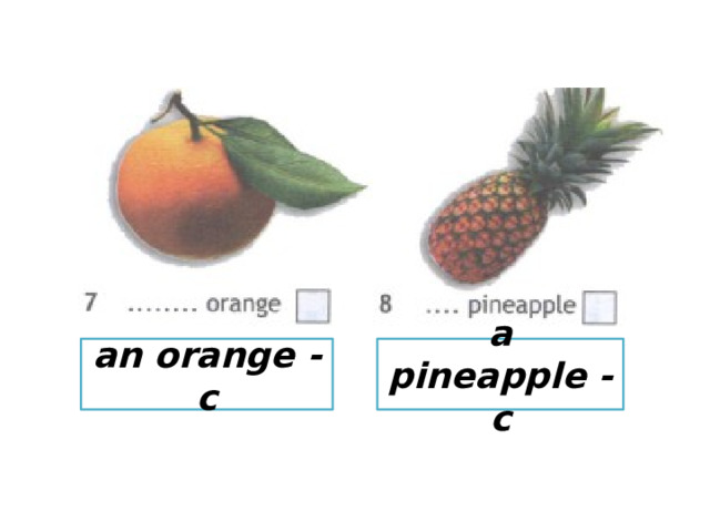 an orange - c a pineapple - c 