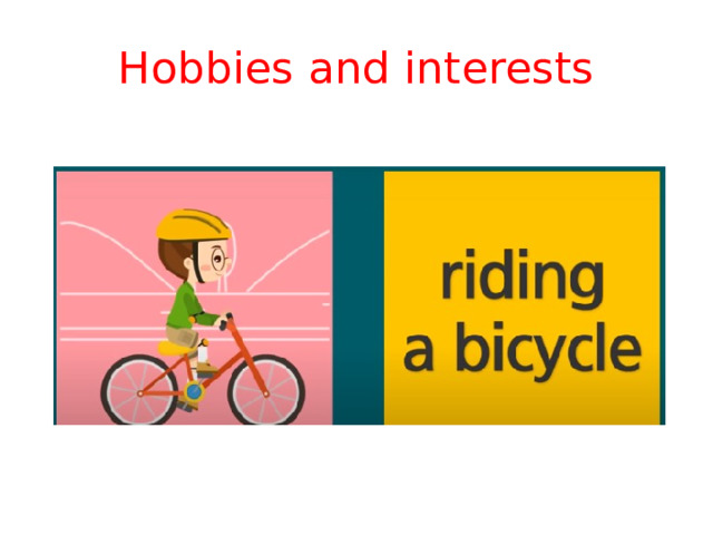 Hobbies and interests 
