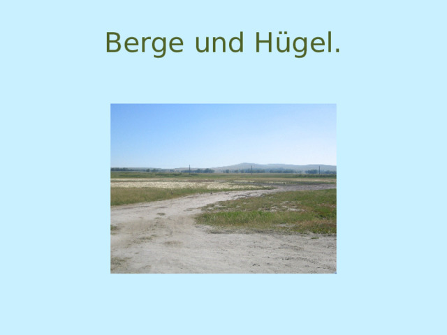 Berge und Hügel. 