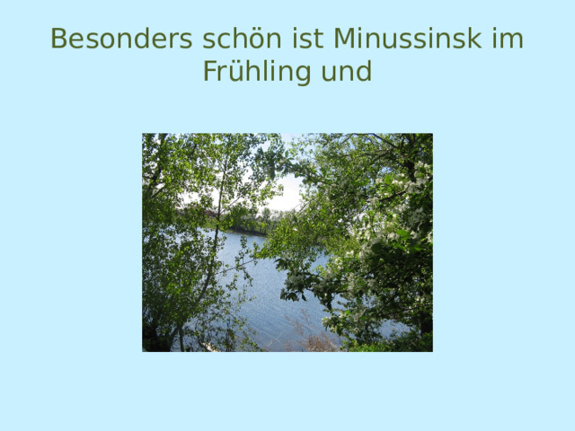 Besonders schön ist Minussinsk im Frühling und 