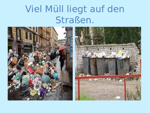 Viel Müll liegt auf den Straßen. 