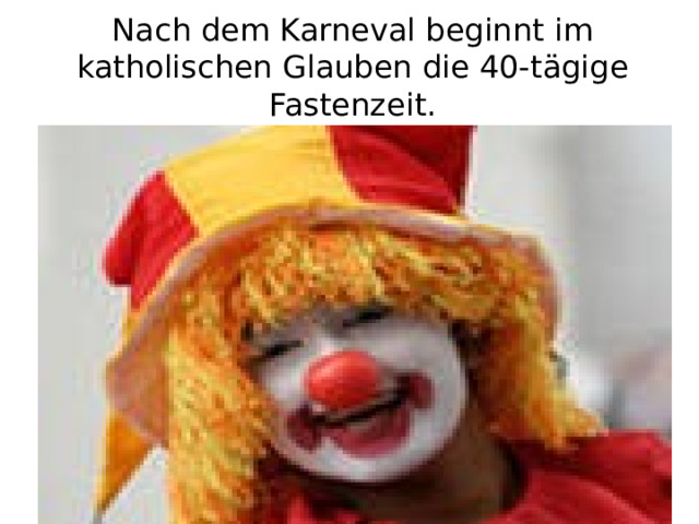 Nach dem Karneval beginnt im katholischen Glauben die 40-tägige Fastenzeit. 