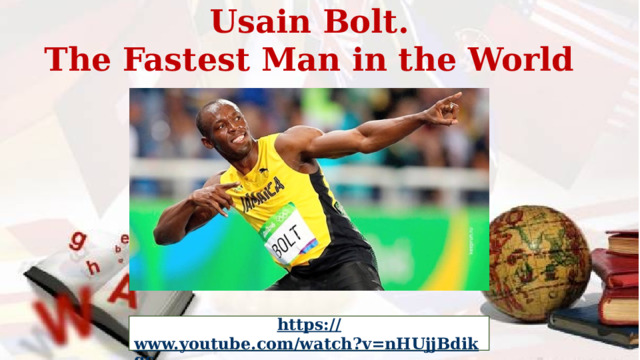 Usain Bolt. The Fastest Man in the World 