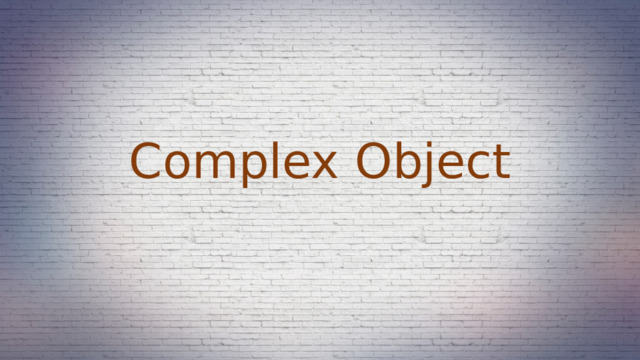 Complex Object 