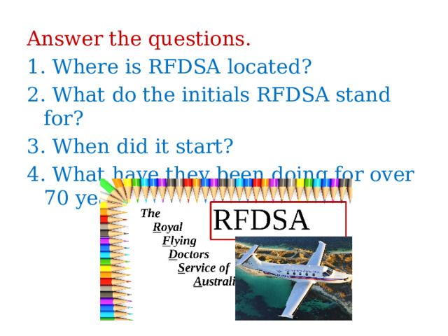 Answer the questions. 1. Where is RFDSA located? 2. What do the initials RFDSA stand for? 3. When did it start? 4. What have they been doing for over 70 years? 
