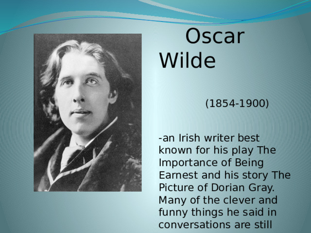 Famous british writers. Oscar Wilde 1854-1900. Знаменитые английские Писатели. Оскар Уайльд ирландский писатель. Выдающиеся британцы.