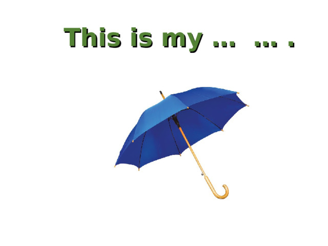 This is my … … . 