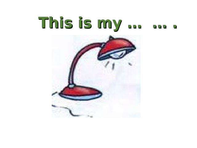 This is my … … . 