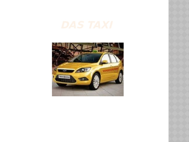  das Taxi 