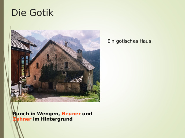 Die Gotik Ein gotisches Haus Runch in Wengen, Neuner und Zehner im Hintergrund 