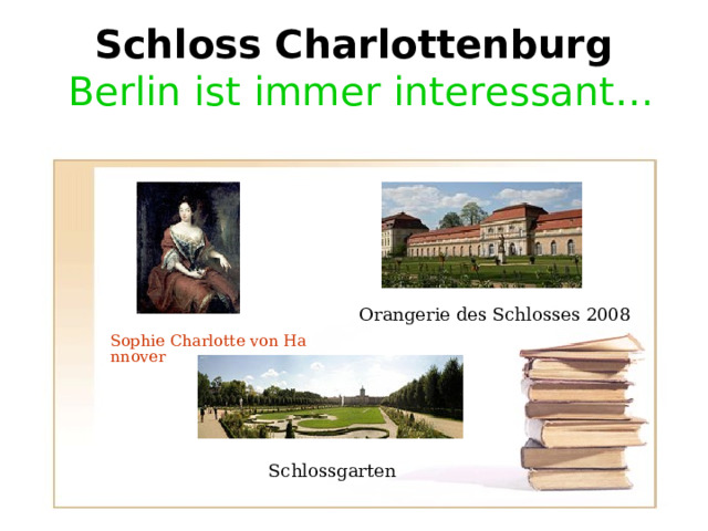 Schloss Charlottenburg   Berlin ist immer interessant … Orangerie des Schlosses 2008 Sophie Charlotte von Hannover Schlossgarten 